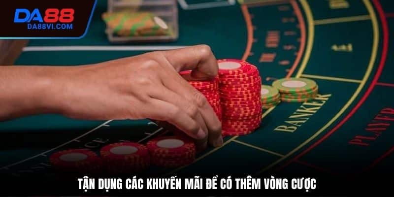Tận dụng ưu đãi của nhà cái để nhận khuyến mãi