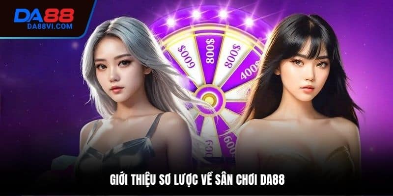 Tổng quan về nhà cái cá cược trực tuyến DA88