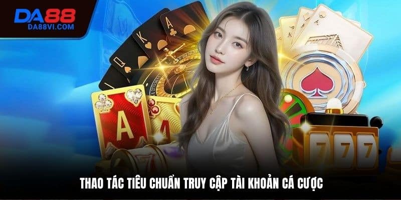 Hướng dẫn quy trình thực hiện đăng nhập DA88