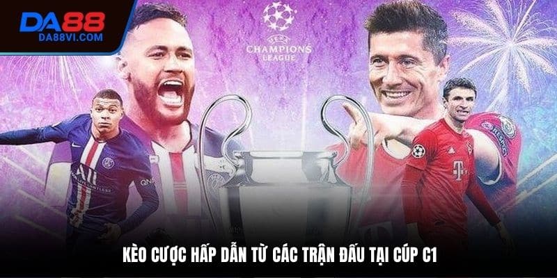 Champions League là giải đấu hấp dẫn với diễn biến bất ngờ