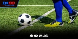 kèo kick off là gì