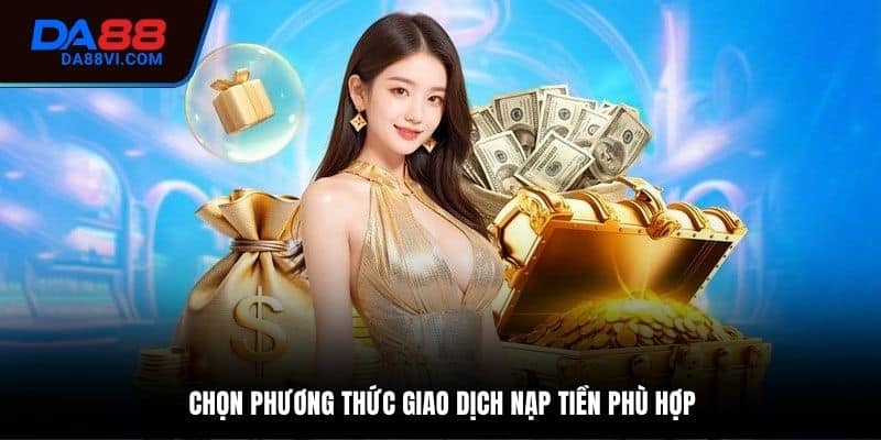 Chi tiết các bước thực hiện nạp tiền DA88