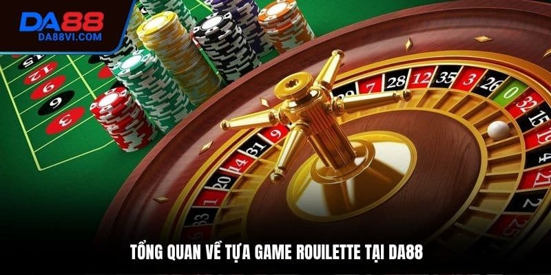 Sơ lược về roulette DA88